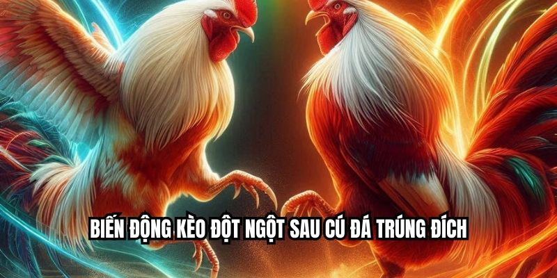 Biến động kèo đột ngột sau cú đá trúng đích