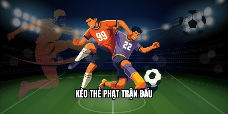Kèo thẻ phạt trận đấu