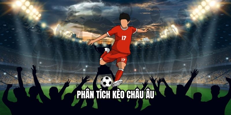 Phân tích kèo châu Âu